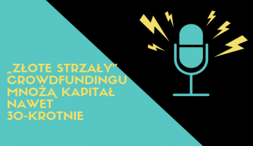 „Złote strzały” crowdfundingu mnożą kapitał nawet 30-krotnie